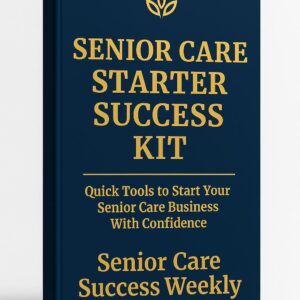 Senior Care Starter Success Kit
